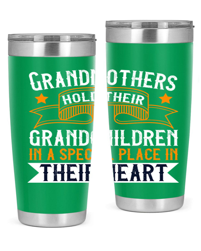 Grandmothers hold their grandchildren in a special place in their heart 77#- grandma - nana- Tumbler