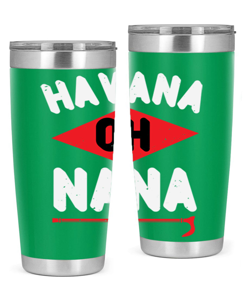 HAVANA OH NANA 104#- grandma - nana- Tumbler