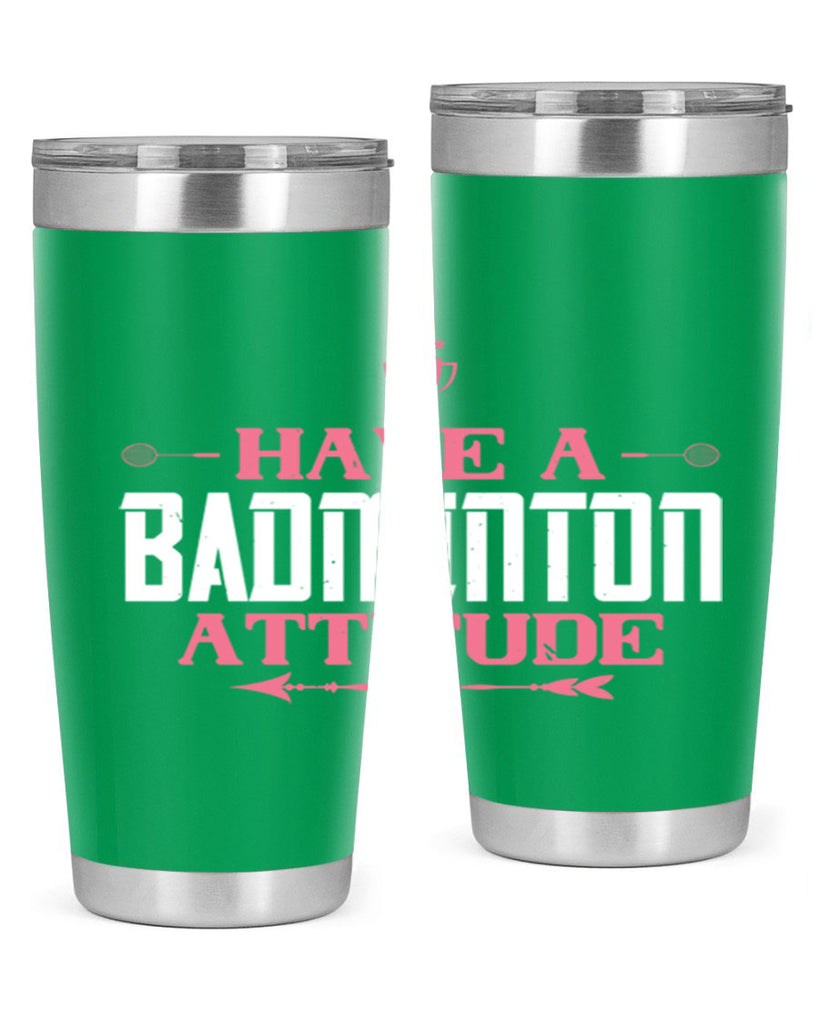 Have a BADminton attitude 2229#- badminton- Tumbler