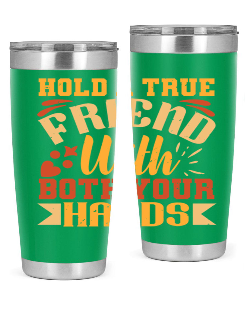 Hold a true friend with both your hands Style 100#- Best Friend- Tumbler