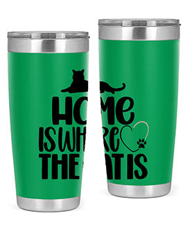 Home Is Where The Cat is Style 93#- cat- Tumbler