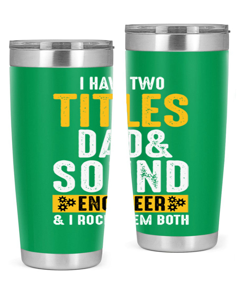 I Have Two Tittles Dad And Sound Engiineer 52#- dad- Tumbler