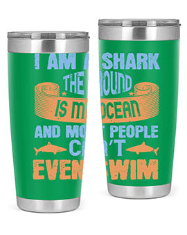 I am a shark the ground is my ocean and most people can’t even swim Style 82#- shark  fish- Tumbler