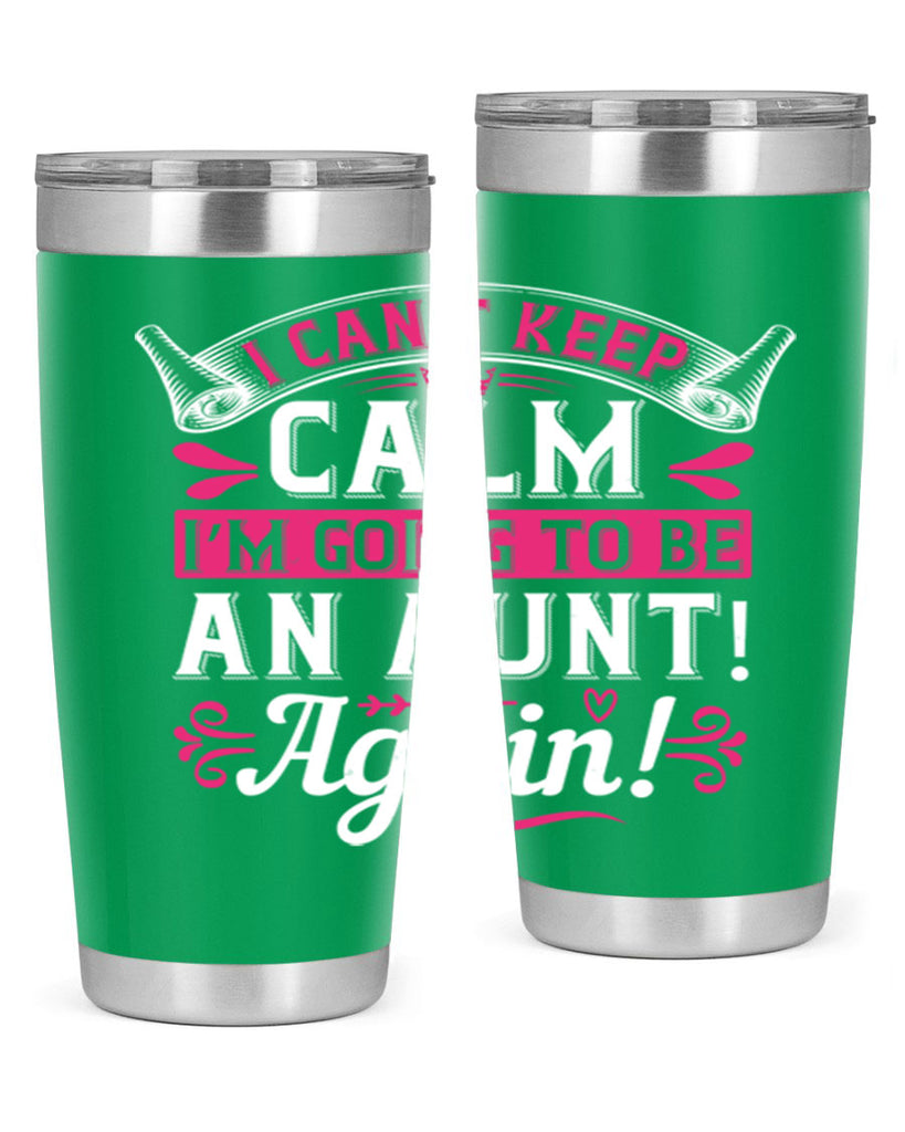 I can’t keep calm I’m going to be an aunt Again Style 53#- aunt- Tumbler