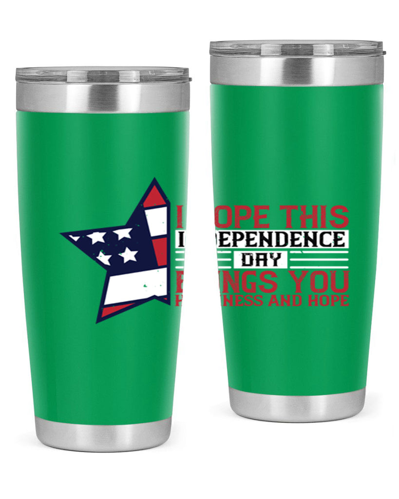 I hope this Independence Day brings you happiness and hope Style 113#- Fourt Of July- Tumbler