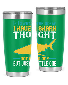 If I swim in the ocean I have a shark thought Not a bad one but just a little one Style 72#- shark  fish- Tumbler