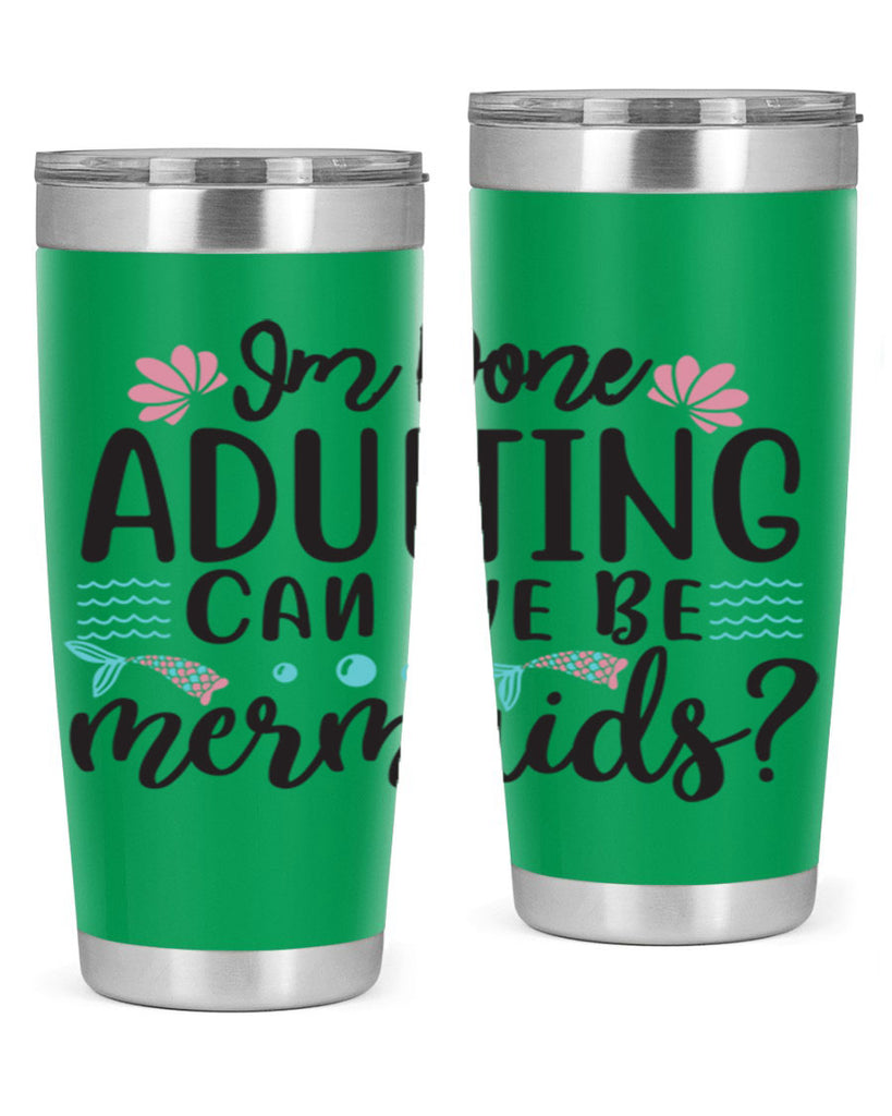 Im Done Adulting 247#- mermaid- Tumbler