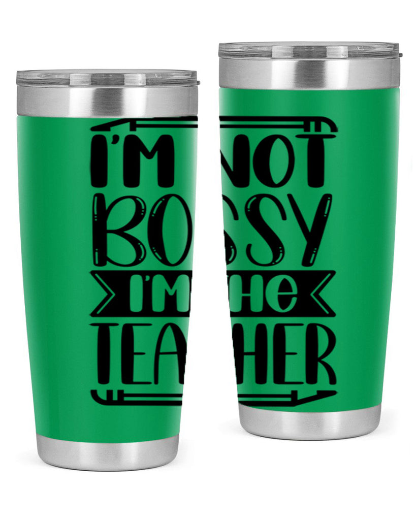 Im Not Bossy Im The Teacher Style 71#- teacher- tumbler