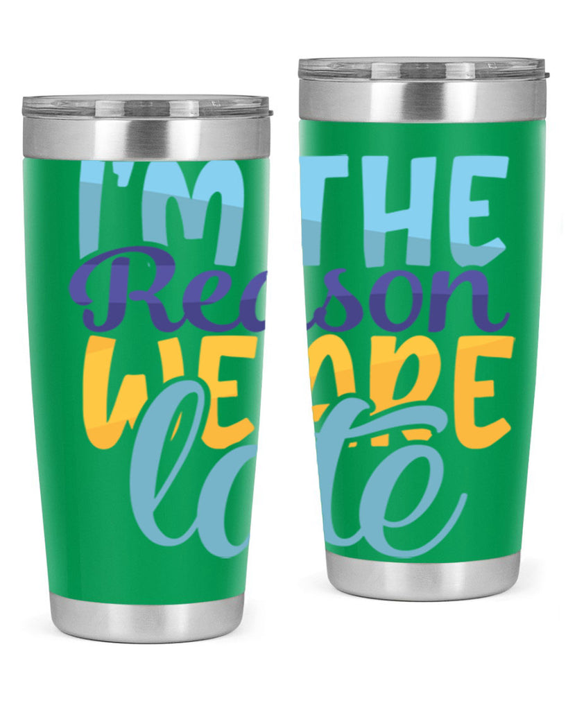Im The Reason We Are Late Style 241#- baby- tumbler