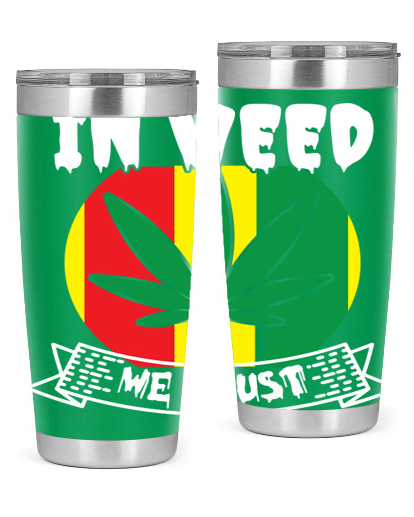 In weed we trust 150#- marijuana- Tumbler