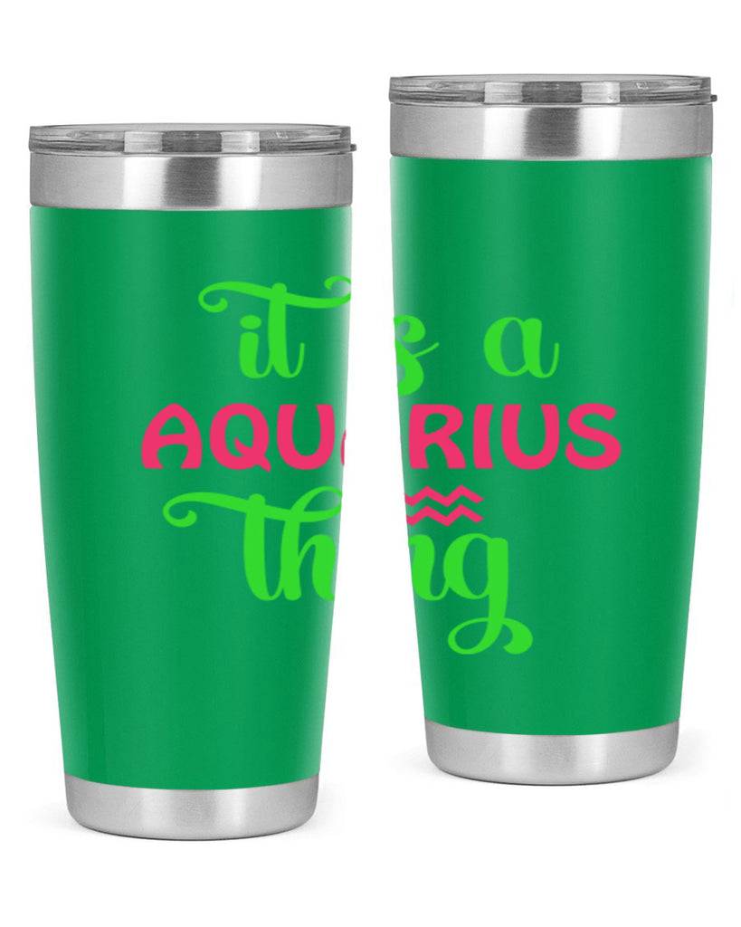 It is a aquarius thing 252#- zodiac- Tumbler