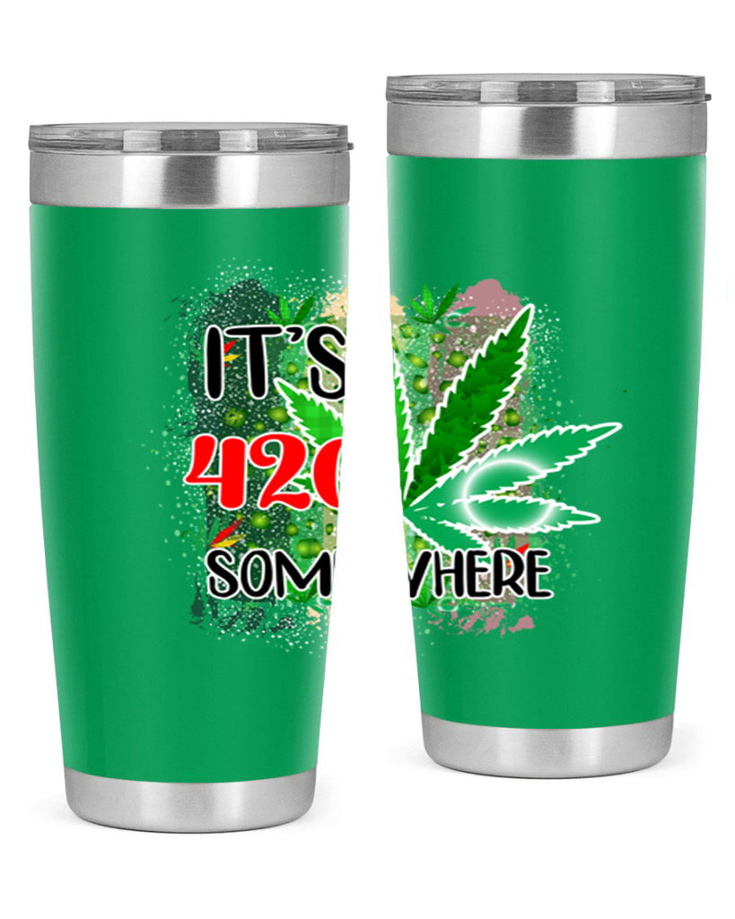 Its 420 Somewhere 153#- marijuana- Tumbler