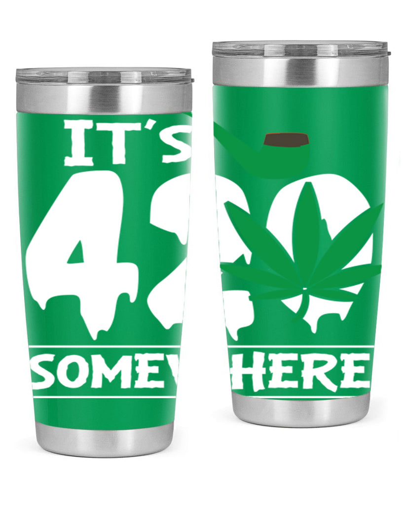 Its 420 somewhere 160#- marijuana- Tumbler