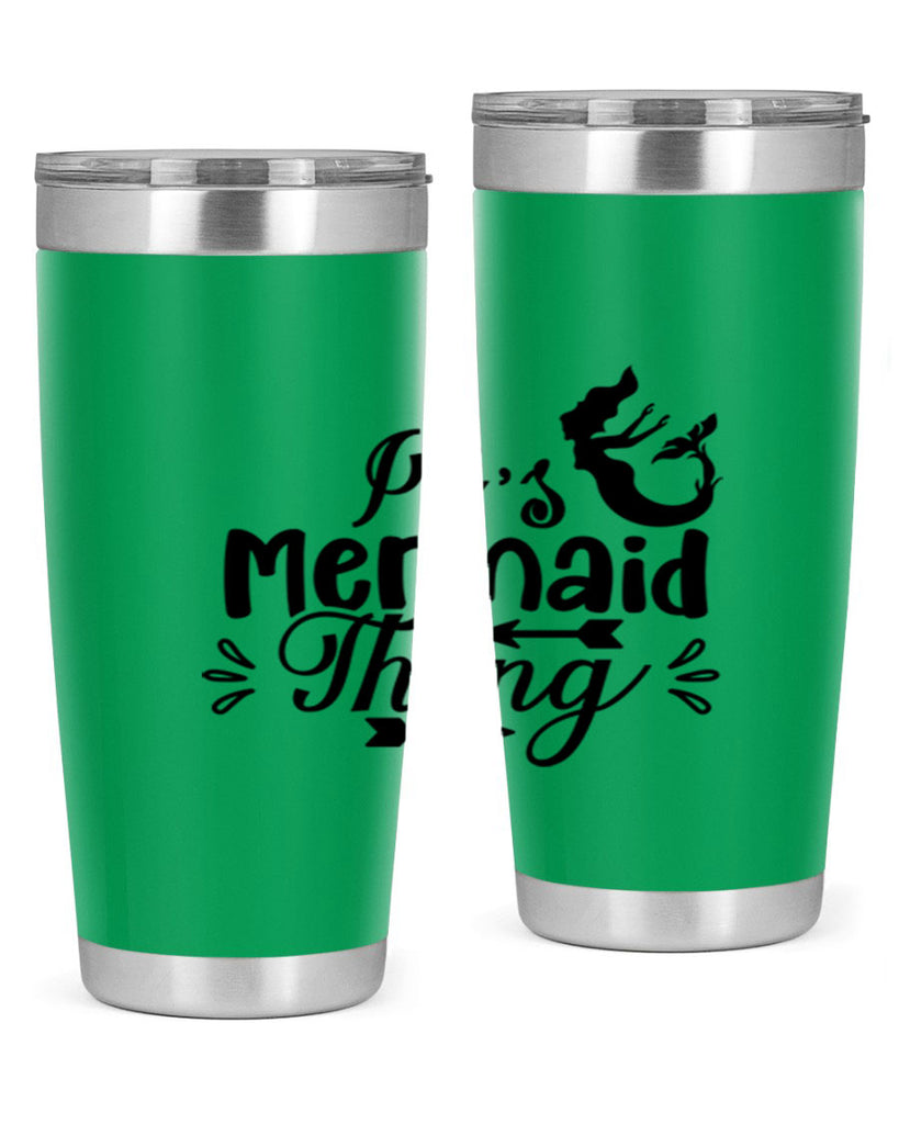 Its Mermaid Thing 282#- mermaid- Tumbler