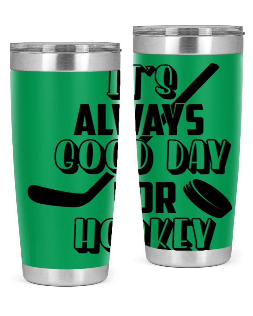 Its always good day for hockey 998#- hockey- Tumbler