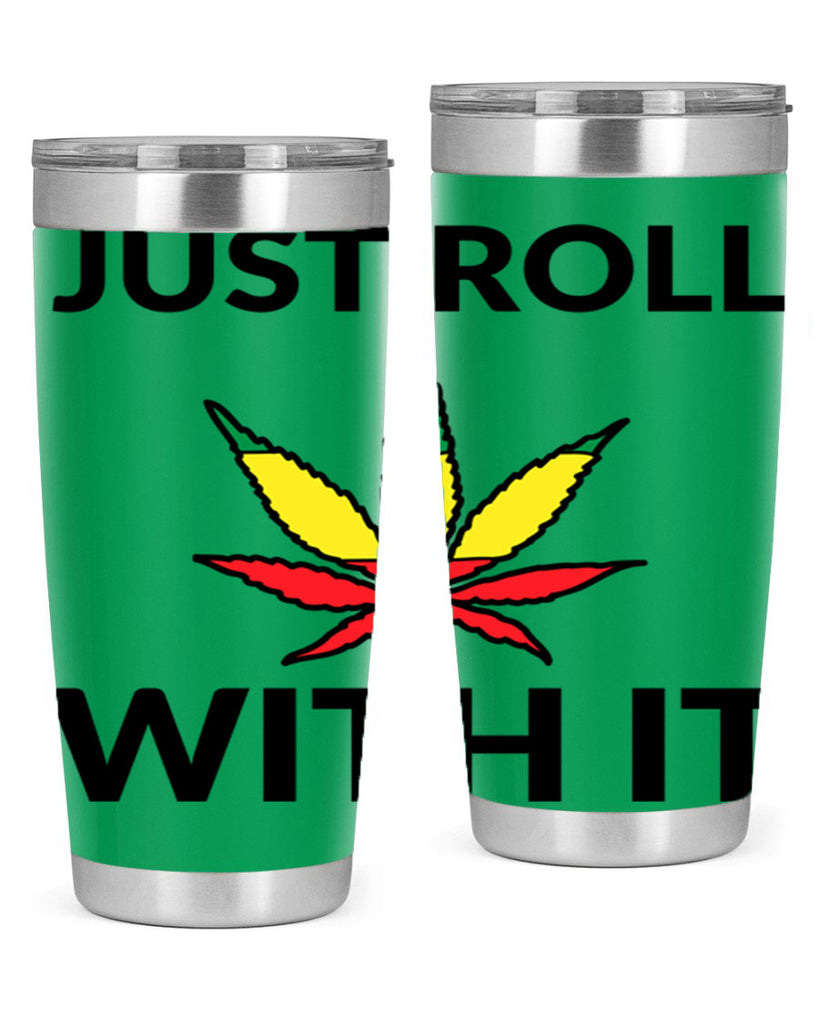 Just roll with it 169#- marijuana- Tumbler