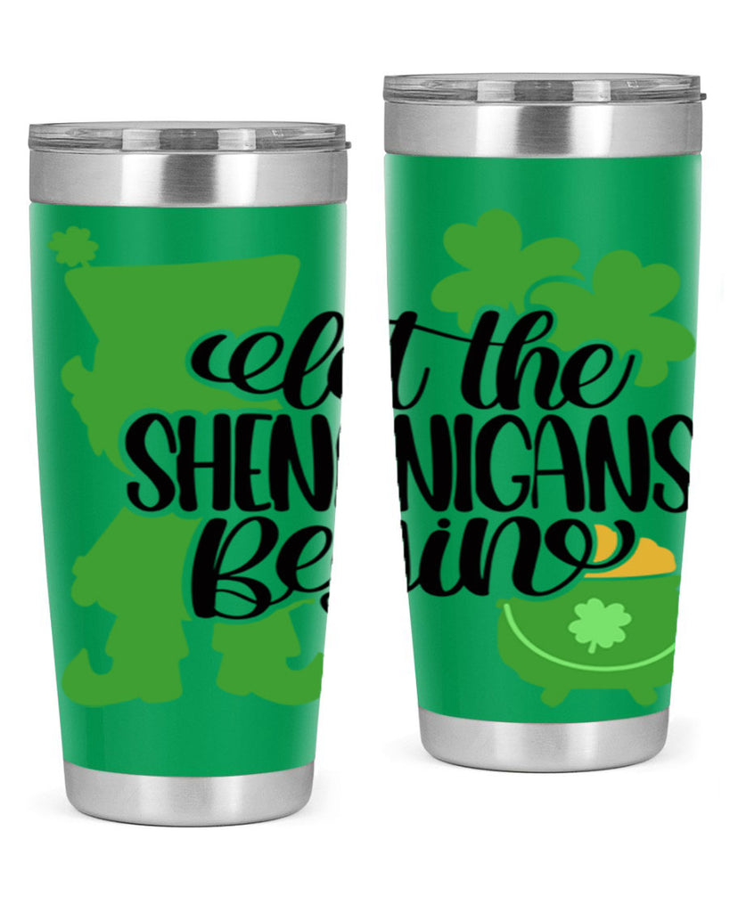 Let The Shenanigans Begin Style 72#- St Patricks Day- Tumbler