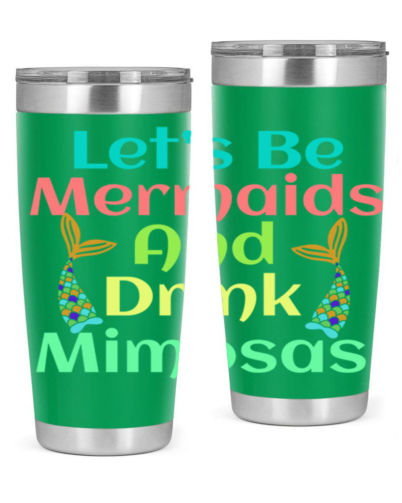 Lets Be Mermaids And Drink 296#- mermaid- Tumbler