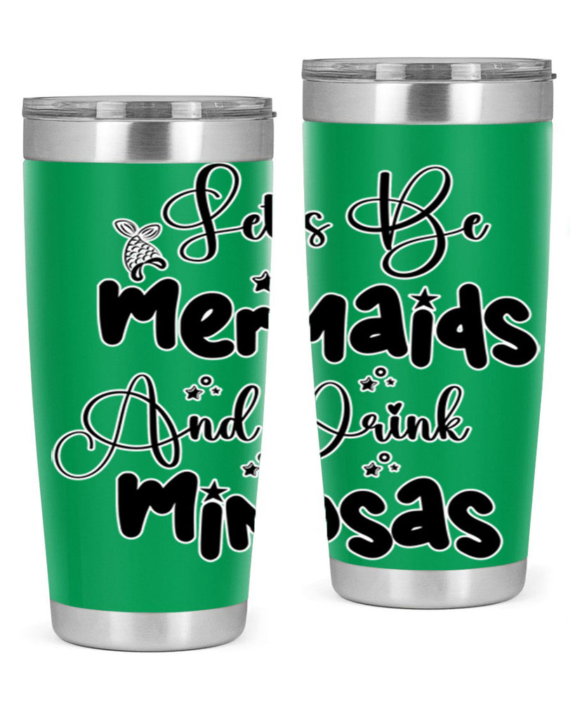 Lets Be Mermaids And Drink 297#- mermaid- Tumbler