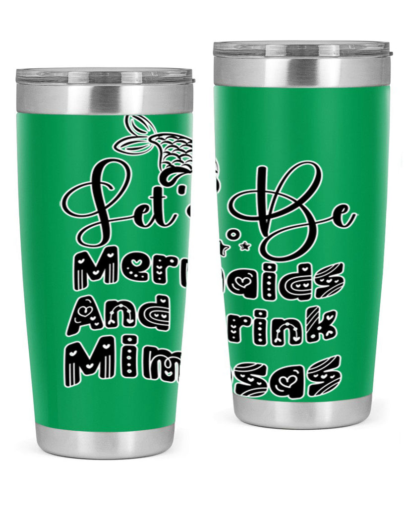 Lets Be Mermaids And Drink 298#- mermaid- Tumbler