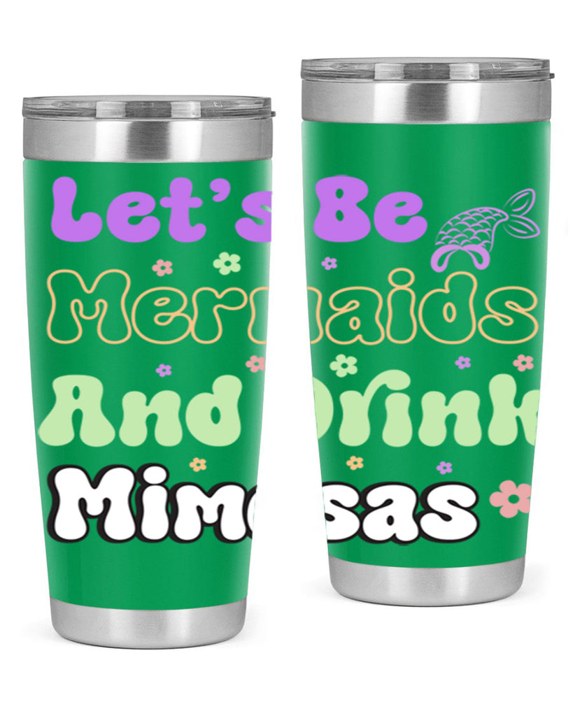 Lets Be Mermaids And Drink 299#- mermaid- Tumbler