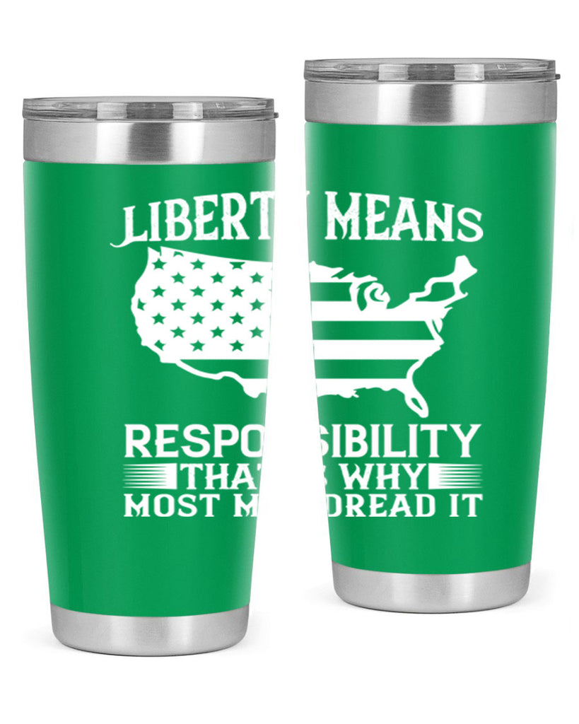 Liberty means responsibility That is why most men dread it Style 130#- Fourt Of July- Tumbler