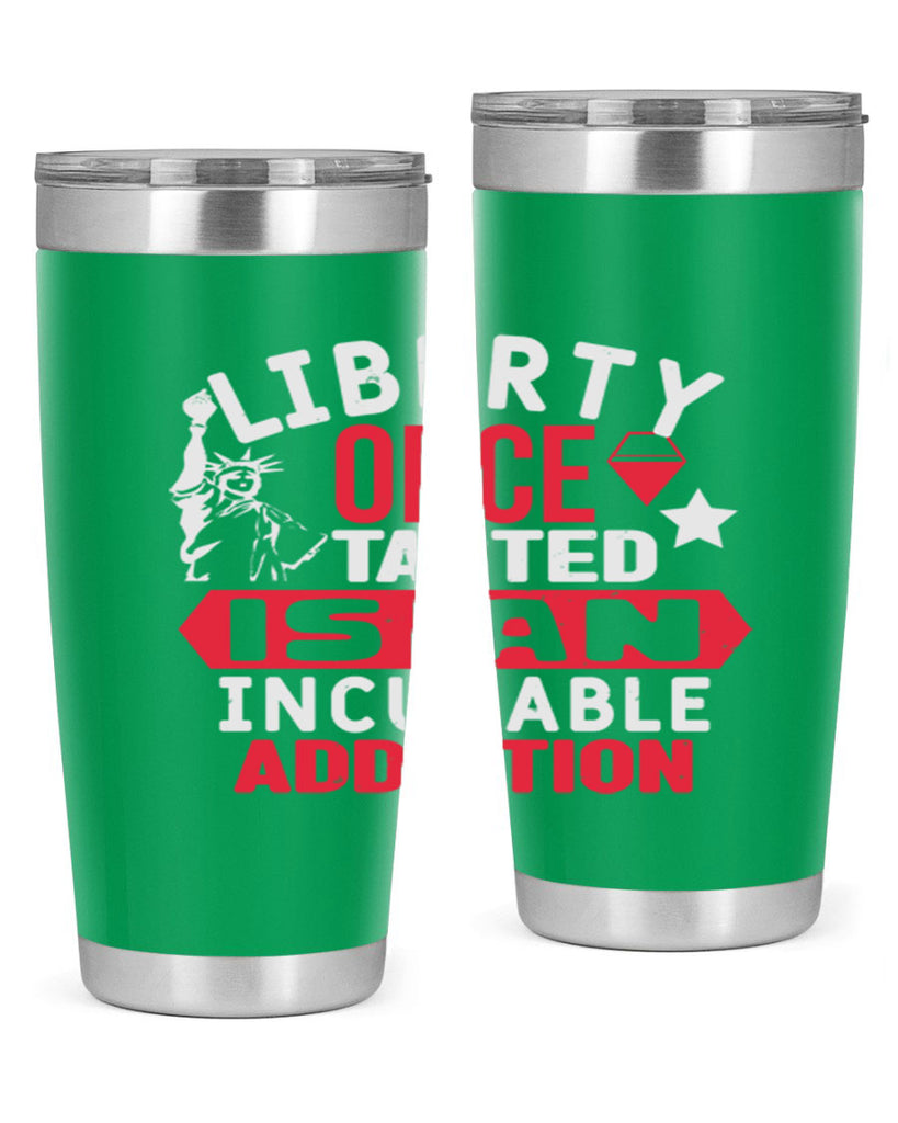 Liberty once tasted is an incurable Style 36#- Fourt Of July- Tumbler