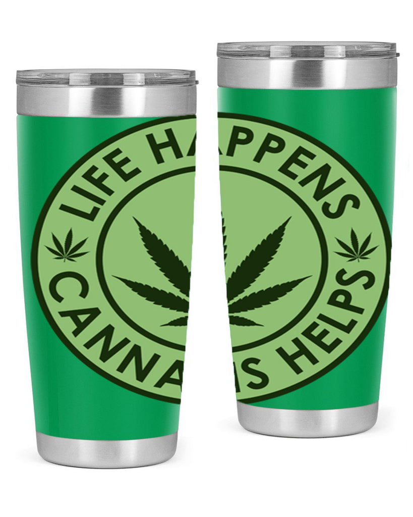 Life Happens Cannabis Helps 184#- marijuana- Tumbler