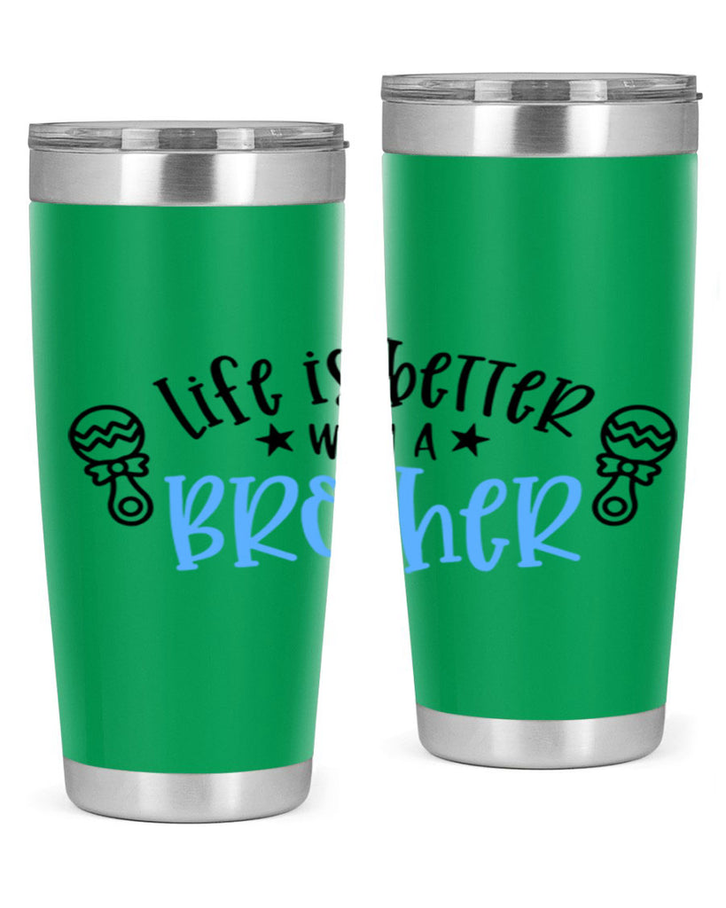 Life Is Better With A Brother Style 72#- baby- tumbler