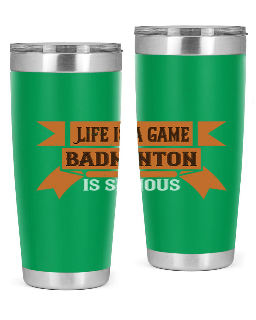 Life is a game Badminton is serious 1984#- badminton- Tumbler