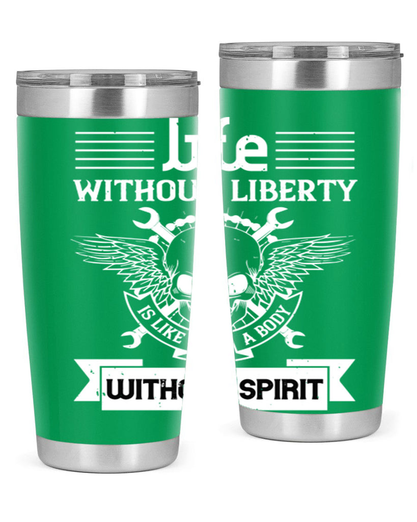 Life without liberty is like a body without spirit Style 132#- Fourt Of July- Tumbler