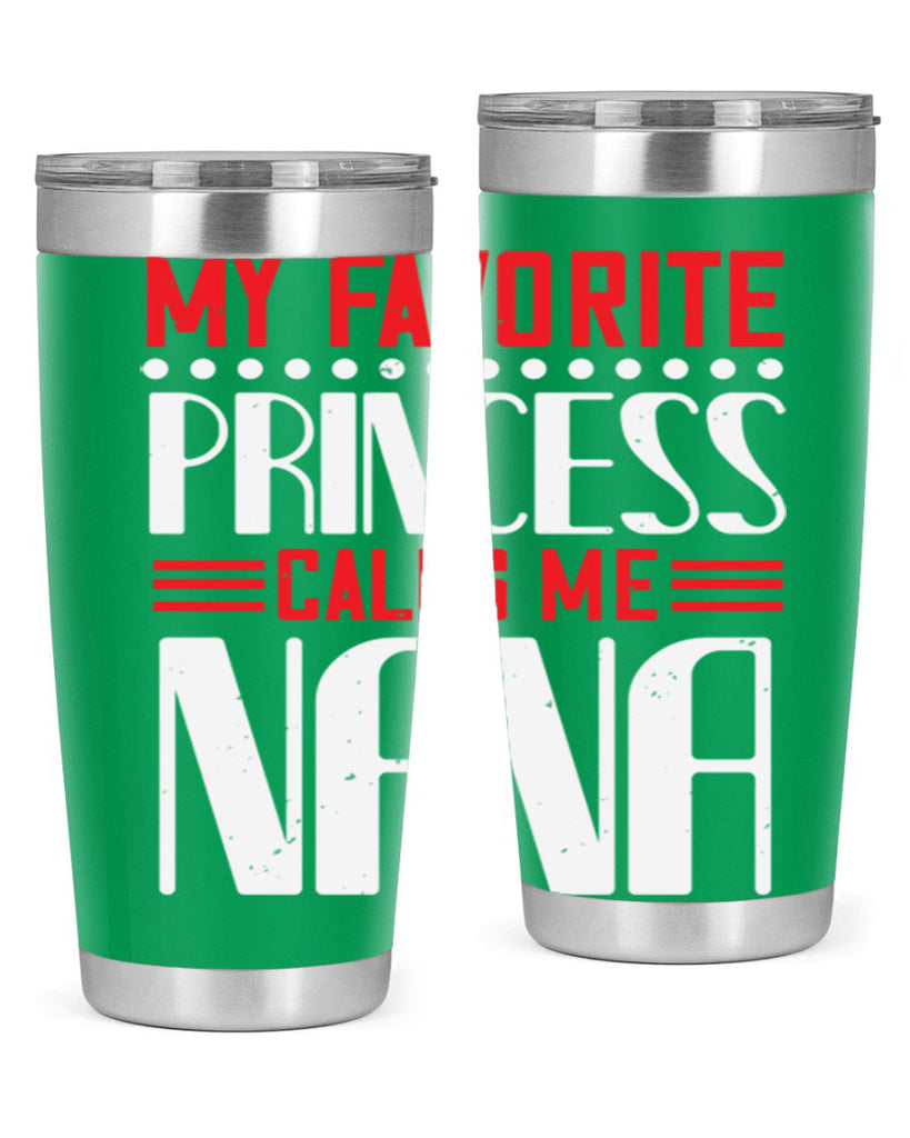 MY FAVORITE PRINCESS CALLME NANA 103#- grandma - nana- Tumbler