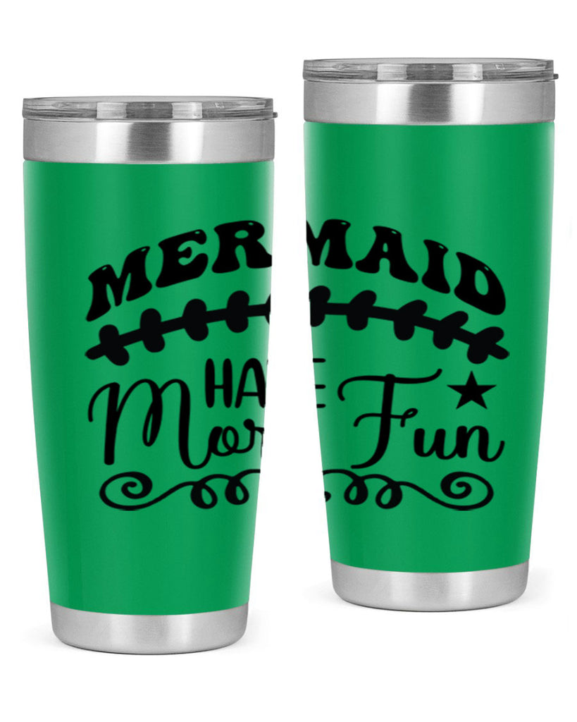 Mermaid have more fun 418#- mermaid- Tumbler