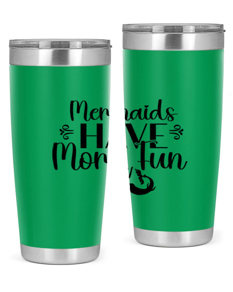 Mermaids Have More Fun 468#- mermaid- Tumbler