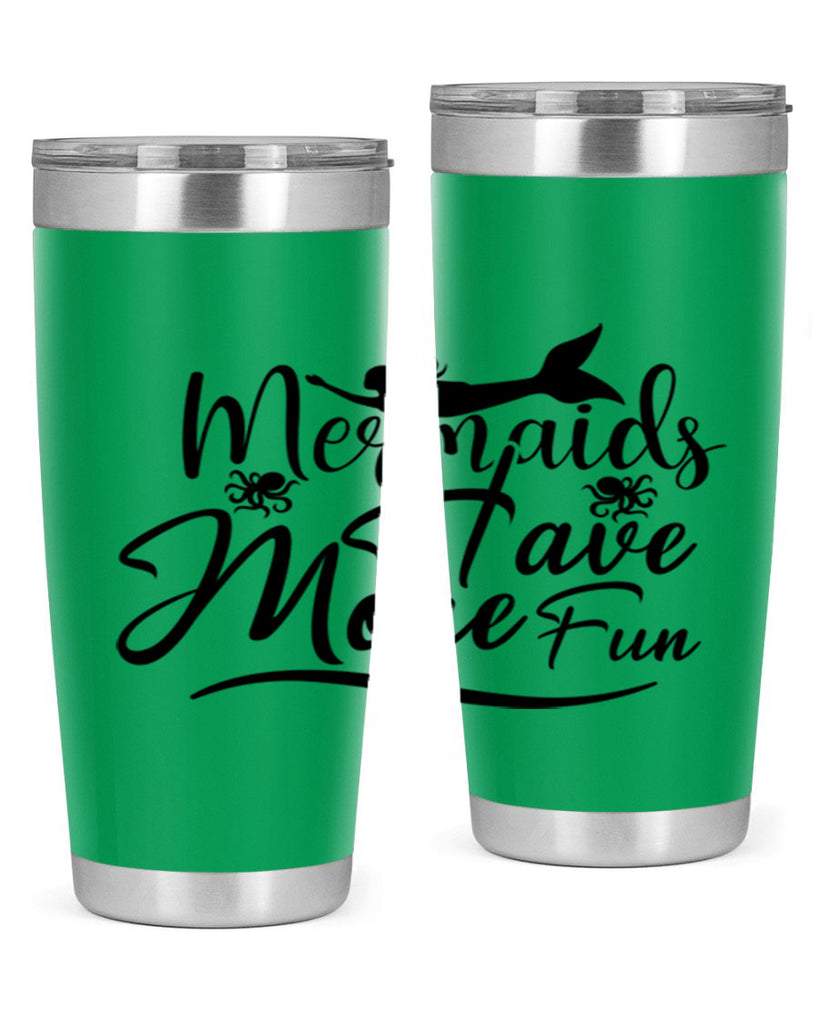 Mermaids Have More Fun 469#- mermaid- Tumbler