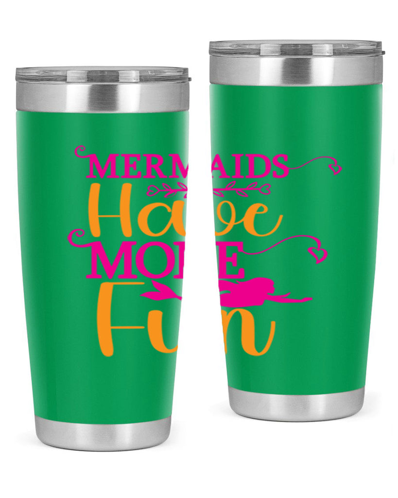 Mermaids Have More Fun 471#- mermaid- Tumbler