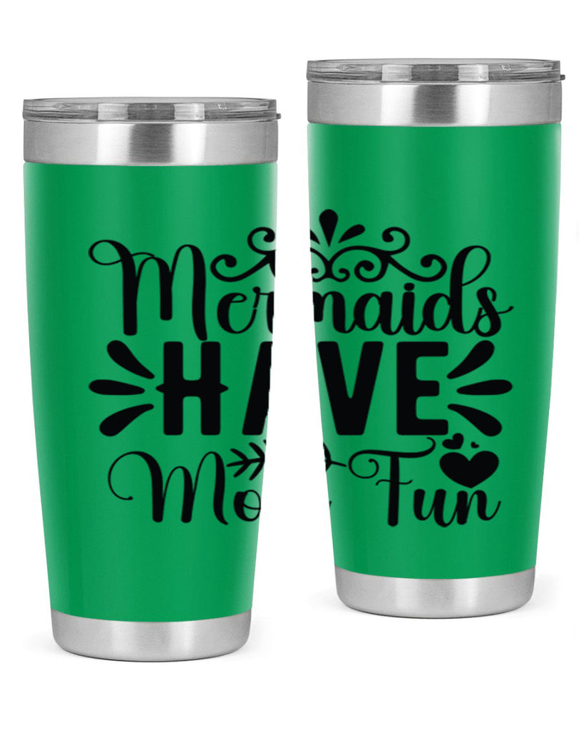 Mermaids Have More Fun 494#- mermaid- Tumbler