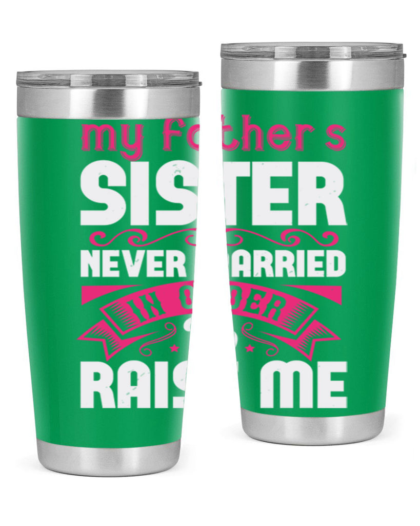 My fathers sister never married in order to raise me Style 34#- aunt- Tumbler