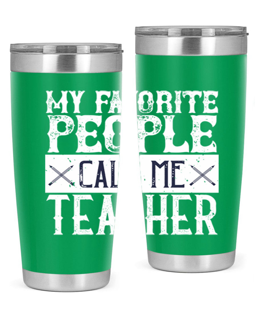 My favorite people call me Teacher Style 93#- teacher- tumbler