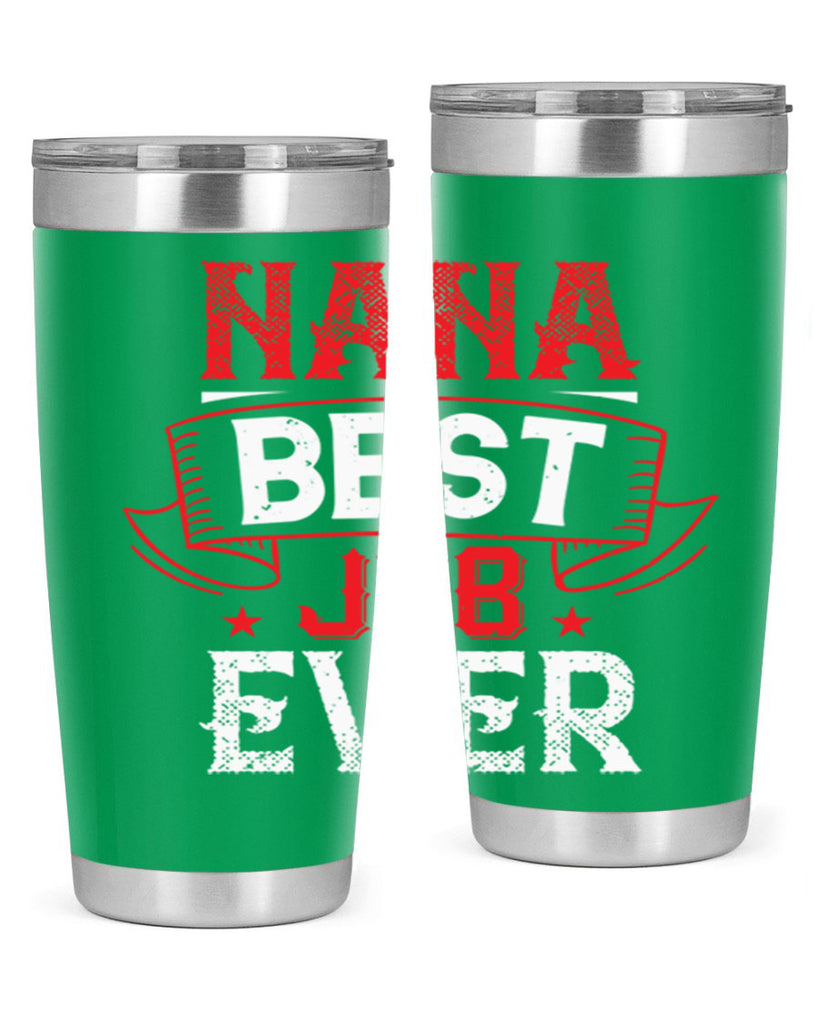 NANA BEST JOB EVER 11#- grandma - nana- Tumbler