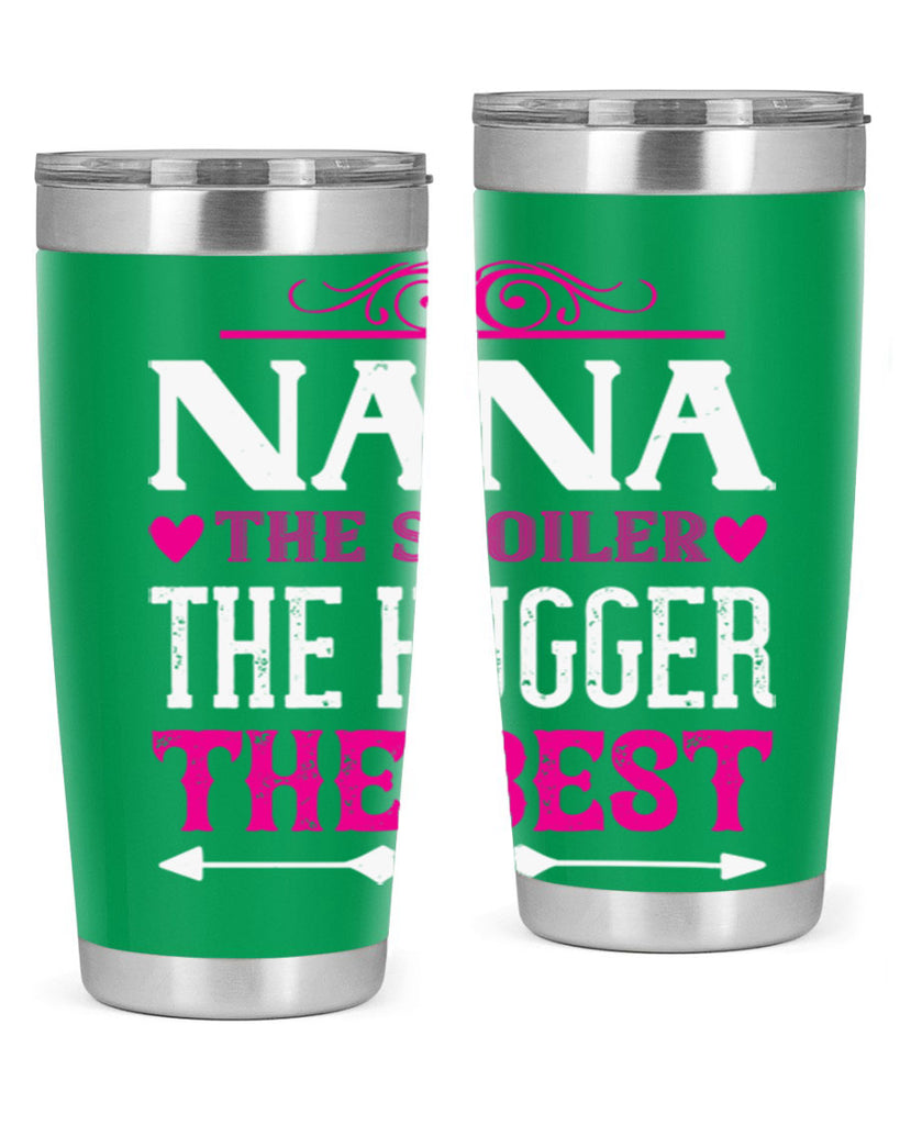 NANA the spoiler the hugger the best 6#- grandma - nana- Tumbler