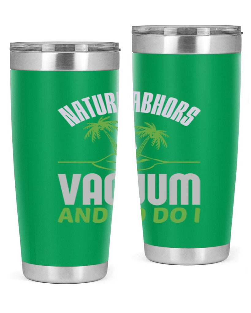 Nature abhors a vacuum and so do I Style 22#- cleaner- tumbler