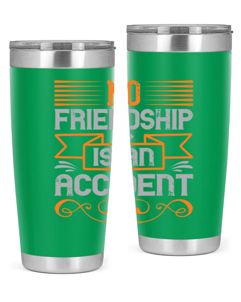 No friendship is an accident Style 65#- Best Friend- Tumbler