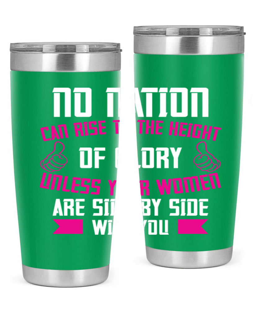 No nation can rise to the height of glory unless your women are side by Style 45#- womens day- Tumbler