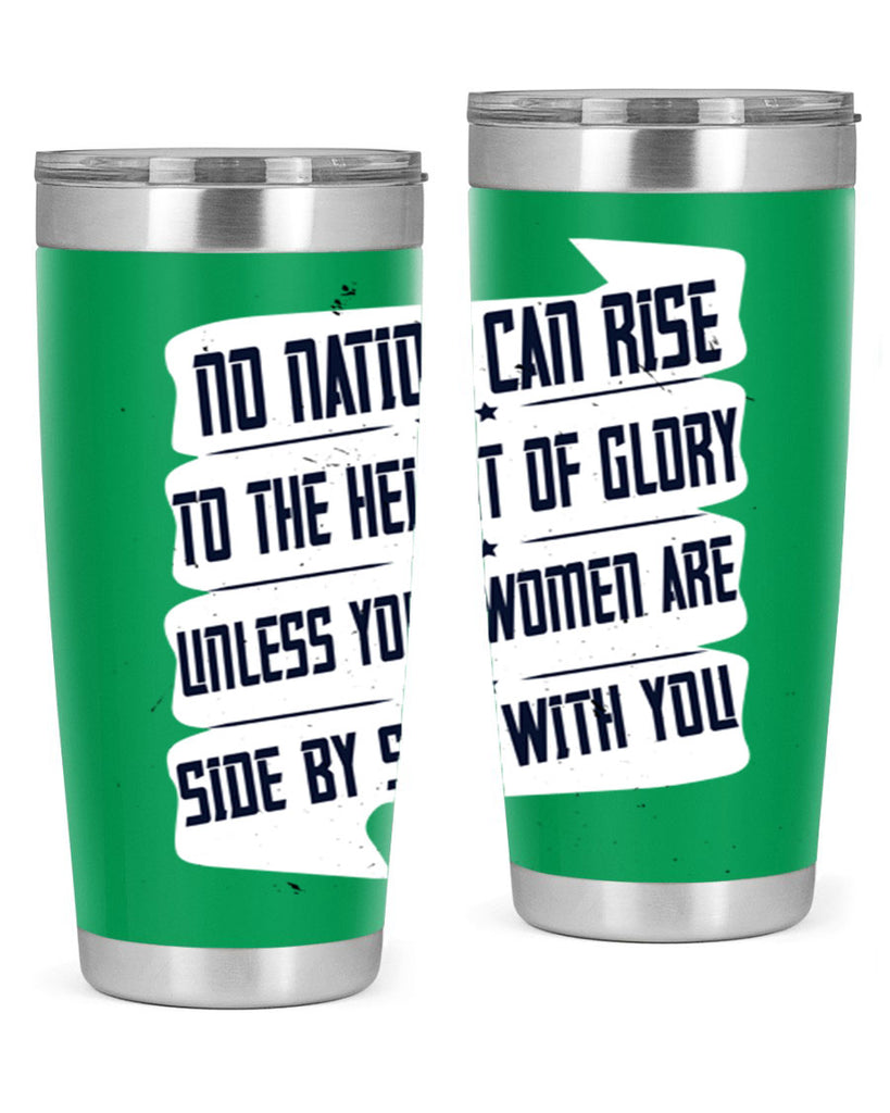 No nation can rise to the height of glory unless your women are side by side with you Style 47#- womens day- Tumbler