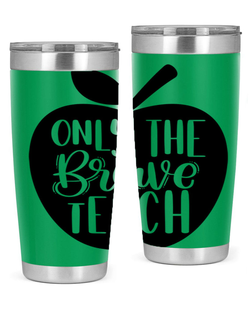 Only The Brave Teach Style 60#- teacher- tumbler