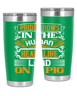 Pride grows in the human heart like lard on a pigg Style 32#- pig- Tumbler