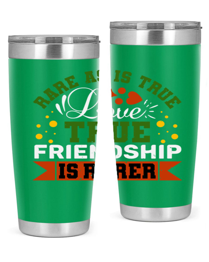 Rare as is true love true friendship is rarer Style 64#- Best Friend- Tumbler