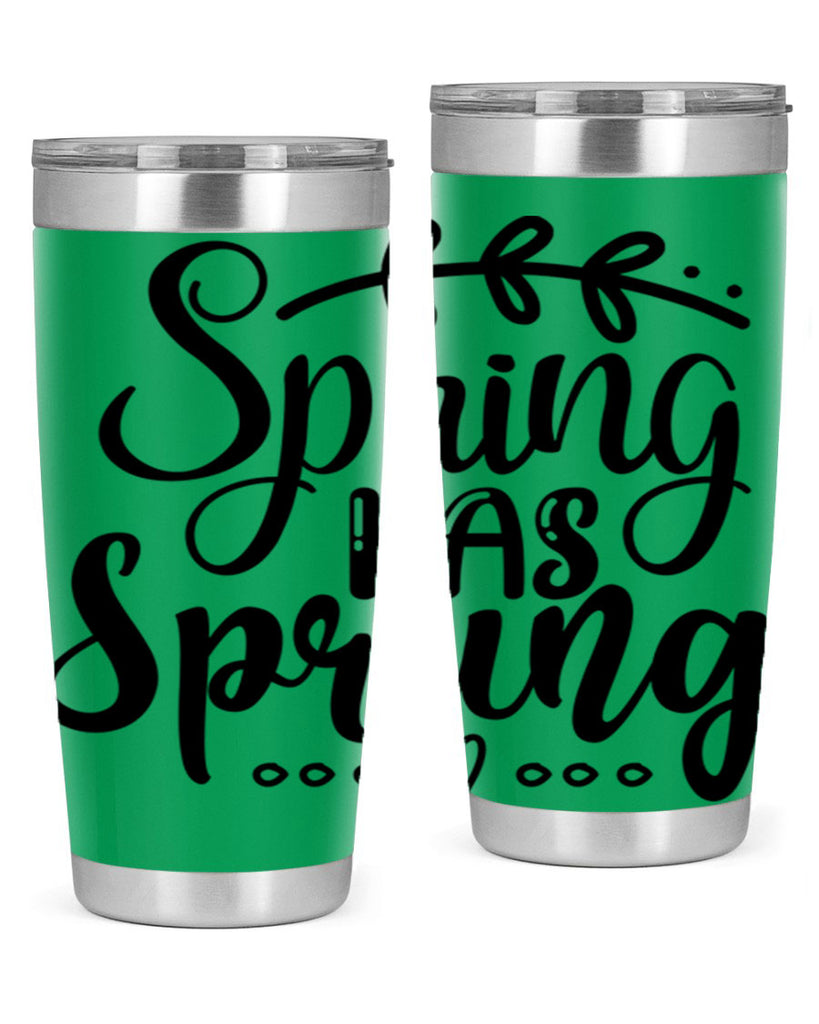 SPRING HAS SPRUNG  493#- spring- Tumbler
