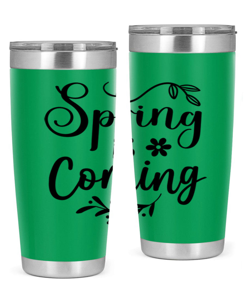 Spring Is Coming 437#- spring- Tumbler